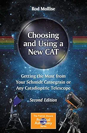 choosing and using a new cat getting the most from your schmidt cassegrain or any catadioptric telescope 1st