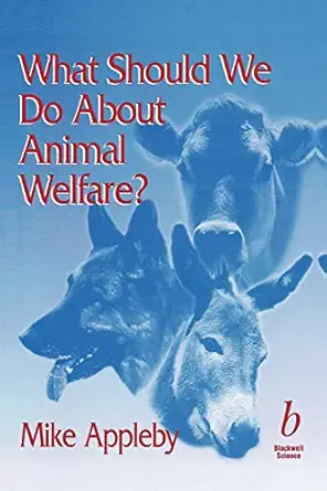 what should we do about animal welfare 1st edition michael c appleby 0632050667, 978-0632050666