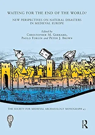 waiting for the end of the world new perspectives on natural disasters in medieval europe 1st edition