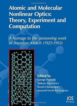 atomic and molecular nonlinear optics theory experiment and computation a homage to the pioneering work of