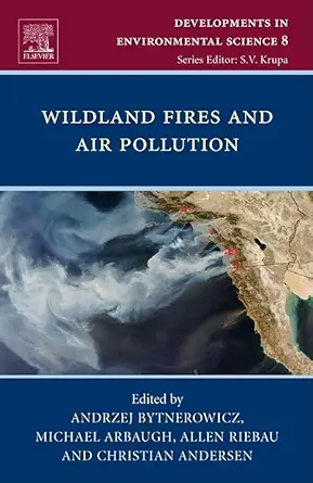 wildland fires and air pollution 1st edition andrzej bytnerowicz ,michael arbaugh ,allen riebau ,christian
