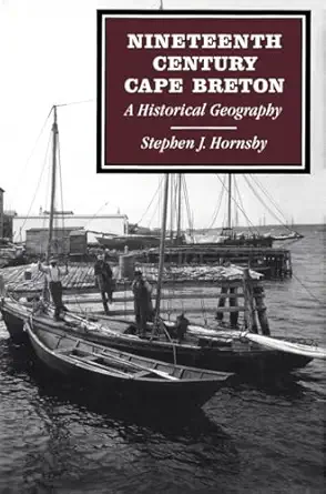 nineteenth century cape breton a historical geography 1st edition stephen j hornsby 0773508899, 978-0773508897