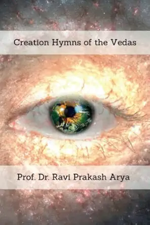 creation hymns of the vedas 1st edition prof ravi prakash arya 9394724117, 978-9394724112