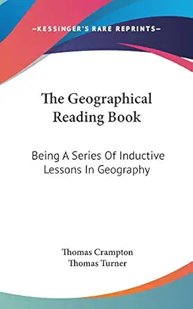 the geographical reading book a series of inductive lessons in geography 1st edition thomas crampton ,thomas