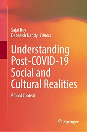 understanding post covid 19 social and cultural realities global context 1st edition sajal roy ,debasish