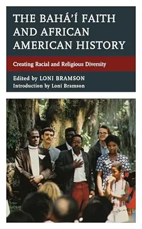 the baha a a faith and african american history creating racial and religious diversity 1st edition loni