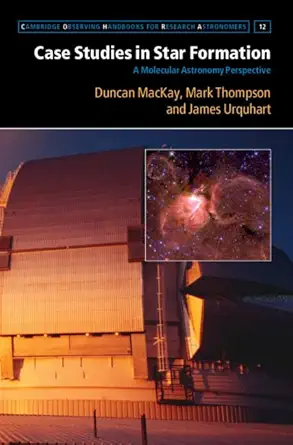 case studies in star formation a molecular astronomy perspective 1st edition duncan mackay ,mark thompson
