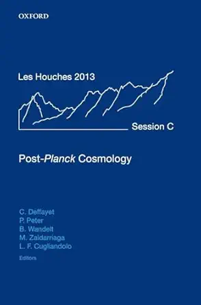 post planck cosmology lecture notes of the les houches summer school volume 100 july 2013 1st edition cedric