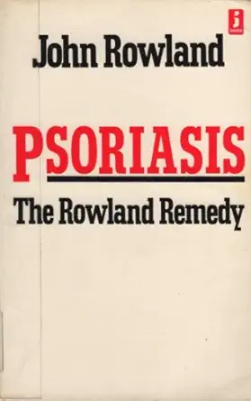 psoriasis the rowland remedy 1st edition john rowland 0713716762, 978-0713716764