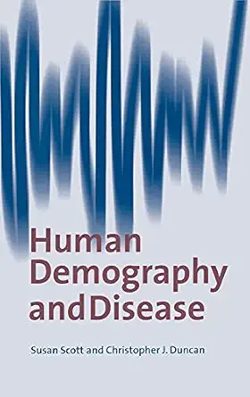 human demography and disease 1st edition susan scott ,c j duncan 052162052x, 978-0521620529