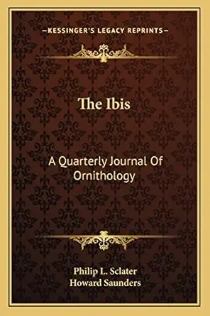 the ibis a quarterly journal of ornithology 1st edition philip l sclater ,howard saunders 1163641057,