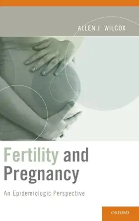 fertility and pregnancy an epidemiologic perspective 1st edition allen j wilcox 0195342860, 978-0195342864