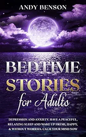 bedtime stories for adults depression and anxiety have a peaceful relaxing sleep and wake up fresh happy and