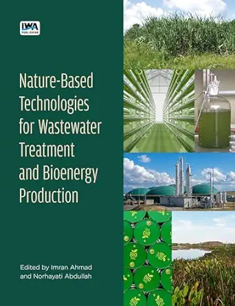 nature based technologies for wastewater treatment and bioenergy production 1st edition imran ahmad