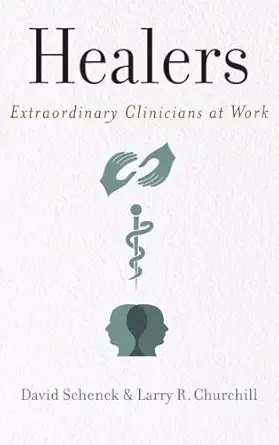 healers extraordinary clinicians at work 1st edition david schenck ,larry churchill 0199735387, 978-0199735389