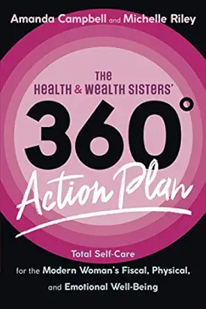 the health and wealth sisters 360a action plan total self care for the modern womans fiscal physical and
