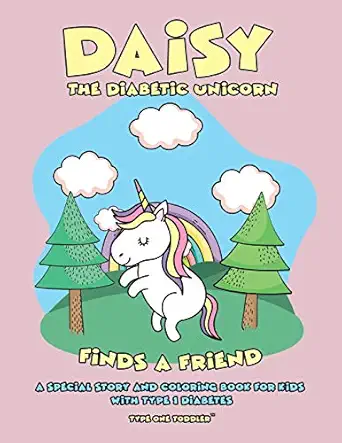 daisy the diabetic unicorn finds a friend a special story and coloring book for kids with type 1 diabetes