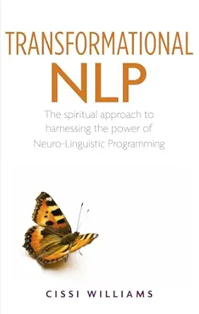 transformational nlp the spiritual approach to harnessing the power of neuro linguistic programming 1st