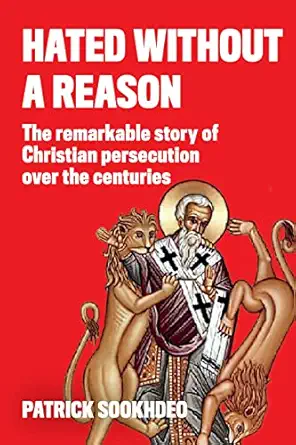 hated without a reason the remarkable story of christian persecution over the centuries 1st edition patrick