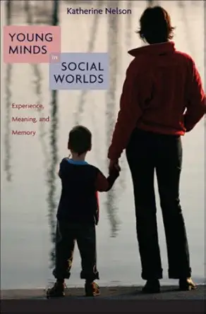 young minds in social worlds experience meaning and memory 1st edition katherine nelson 0674023358,