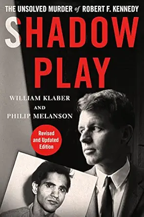 shadow play the unsolved murder of robert f kennedy 1st edition william klaber ,philip melanson 1250166616,