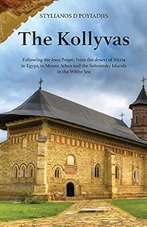 The Kollyvas Following The Jesus Prayer From The Desert Of Nitria In Egypt To Mount Athos And The Solovetsky Islands In The White Sea