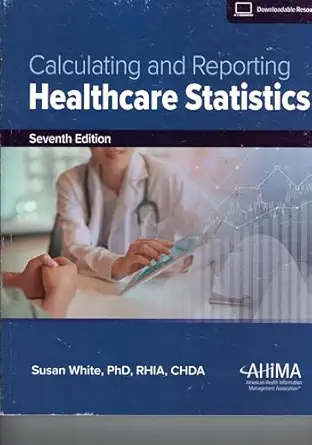 calculating and reporting healthcare statistics 1st edition susan white 1584269170, 978-1584269175