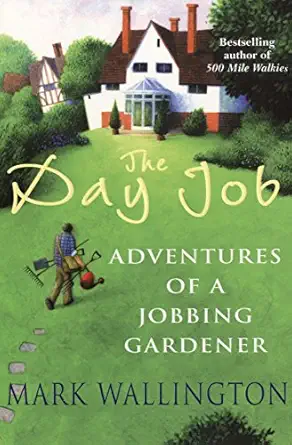 The Day Job Adventures Of A Jobbing Gardener