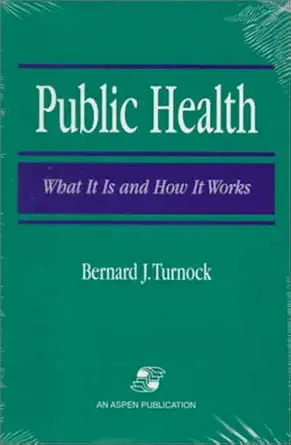 public health 1e what it is and how works 1st edition bernard j turnock 0834208989, 978-0834208988