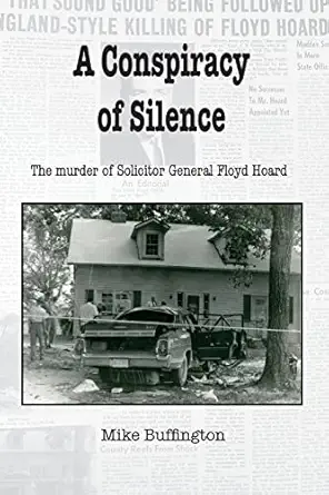 a conspiracy of silence the murder of solicitor floyd hoard 1st edition mr mike h buffington 1719048185,