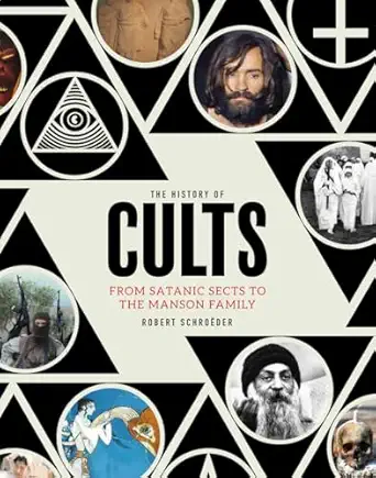 the history of cults from satanic sects to the manson family 1st edition robert schroa der 1787392686,
