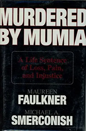 murdered by mumia a life sentence of loss pain and injustice 1st edition maureen faulkner ,michael a