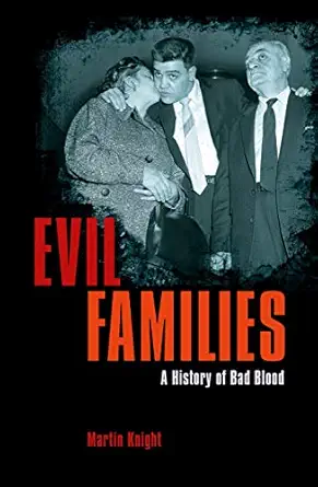 evil families a history of bad blood 1st edition martin knight 1789505801, 978-1789505801