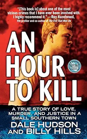 an hour to kill a true story of love murder and justice in a small southern town 1st edition dale hudson