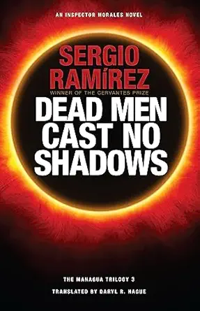 dead men cast no shadows 1st edition sergio ramirez ,daryl r hague 1620540614, 978-1620540619