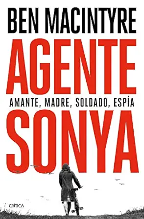 agente sonya amante madre soldado espa a 1st edition ben macintyre ,efra c n del valle 8491992944,
