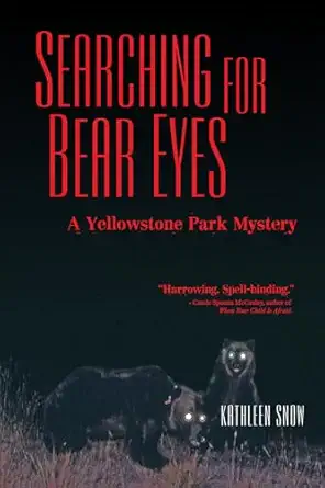 searching for bear eyes a yellowstone park mystery 1st edition kathleen snow 0990974855, 978-0990974857
