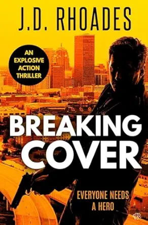 breaking cover an explosive action thriller 1st edition j d rhoades 191721457x, 978-1917214575