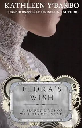 Floras Wish A Secret Lives Of Will Tucker Novel
