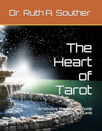 The Heart Of Tarot An Intuitive Introspective Guide To Interpreting The Cards