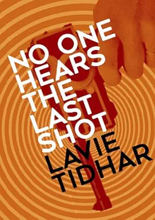 no one hears the last shot trade paperback 1st edition lavie tidhar ,pedro marques 1803944978, 978-1803944975