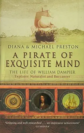 A Pirate Of Exquisite Mind The Life Of William Dampier