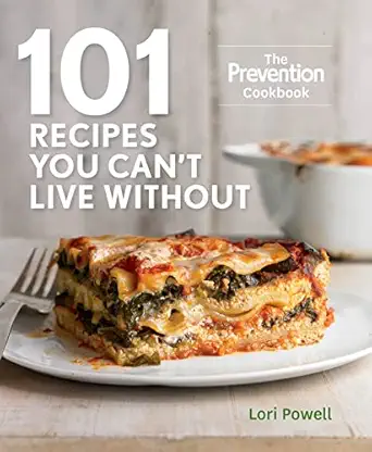 101 recipes you cant live without the prevention cookbook 1st edition lori powell ,diane salvatore