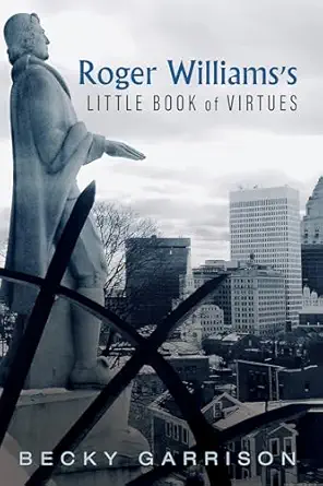 roger williamss little book of virtues 1st edition becky garrison 153269654x, 978-1532696541