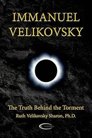Immanuel Velikovsky The Truth Behind The Torment