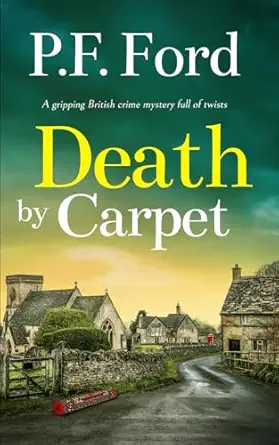 death by carpet a gripping british crime mystery full of twists 1st edition p f ford 1835264565,
