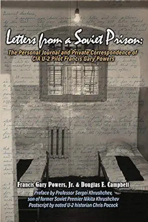 letters from a soviet prison the personal journal and private correspondence of cia u 2 pilot francis gary