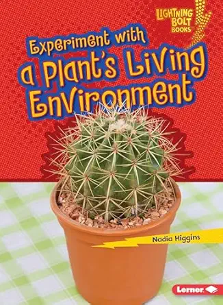 experiment with a plants living environment a plant experiments 1st edition nadia higgins 1467760722,
