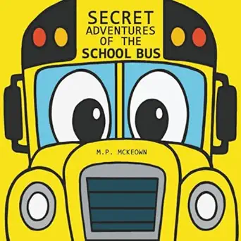 secret adventures of the school bus 1st edition m p mckeown 1970890002, 978-1970890006