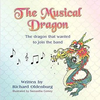 the musical dragon the dragon that wanted to join the band 1st edition richard oldenburg ,samantha cerney